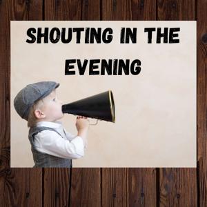 Shouting In The Evening