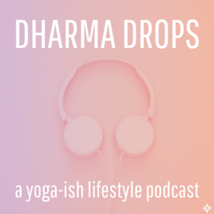 Dharma Drops Podcast