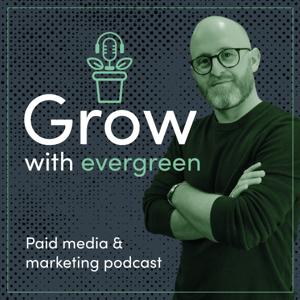 Grow with Evergreen | Growth Marketing Podcast