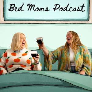 Bed Moms Podcast