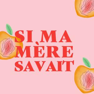 Si Ma Mère Savait