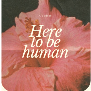 Here to be Human
