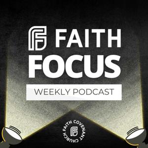 Faith Focus Weekly Discipleship Podcast