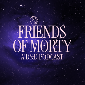 Friends of Morty: A D&D Actual Play Podcast