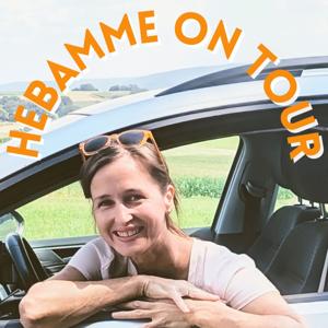 Hebamme on Tour - Der Hebammenpodcast, bei dem du BeifahrerIn bist.