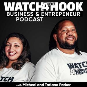 Watch4thehook Business & Entrepreneur Podcast: A Small Business Podcast for Small Business Owners