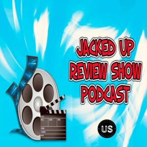 The Jacked Up Review Show