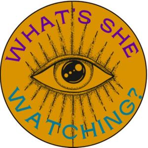 What's She Watching?