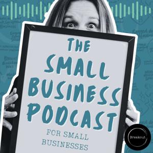 The Small Business Podcast - from Breakout