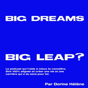 Big Dreams - Big Leap ? Le Podcast