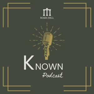 The Known Podcast: Mars Hill Church