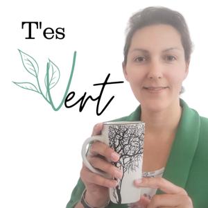 T'es Vert - Le podcast pour une vie écolo, simple et joyeuse