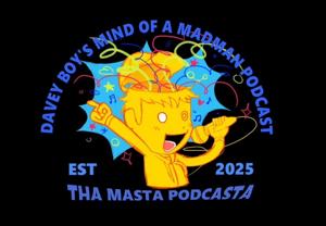 Davey Boy’s Mind of a Madman Podcast
