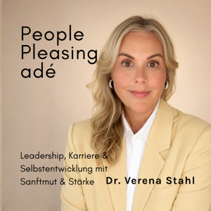People Pleasing adé - Leadership, Karriere & Selbstentwicklung mit Sanftmut & Stärke