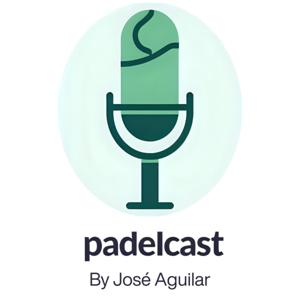 PADELCAST by José Aguilar