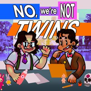No, We're Not Twins!