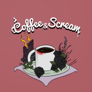 The Coffee and Scream podcast