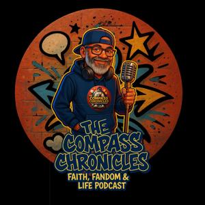 The Compass Chronicles: Faith, Fandom & Life Podcast