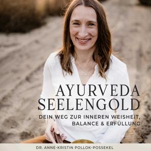 Ayurveda Seelengold by Dr. med. Anne-Kristin Pollok-Possekel