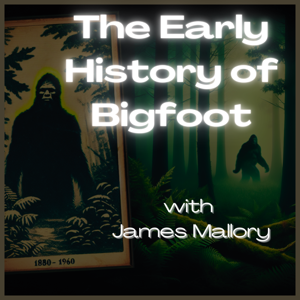 The Early History of Bigfoot: Stories and Encounters from 1880s through the 1960s