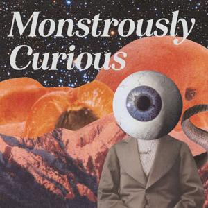 Monstrously Curious