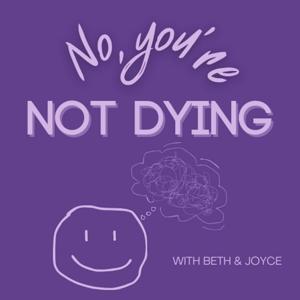 No, You're Not Dying