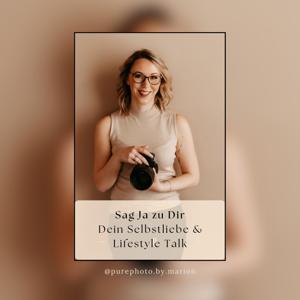 Sag Ja zu Dir - Dein Selbstliebe & Lifestyle Talk