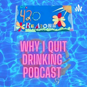 420 Reasons WHY I Quit Drinking Alcohol by Diane Gibbs