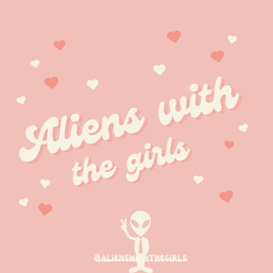 Aliens with the Girls