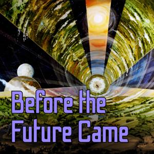 Before the Future Came