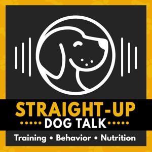Straight Up Dog Talk: Real Talk for Dog Training, Behavior and Nutrition by Emily Breslin | Dog Training, Behavior, and Nutrition Expert