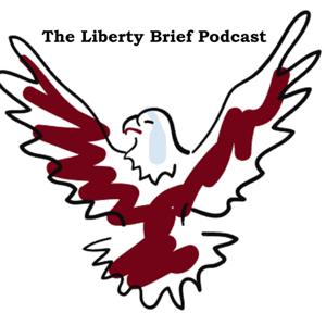 The Liberty Brief Podcast