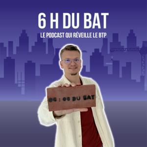 6 H DU BAT', le podcast qui réveille le BTP