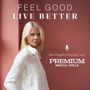 Feel good, live better – Der Health-Podcast von Premium Medical Circle
