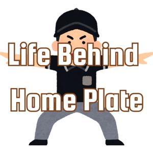 Life Behind Home Plate