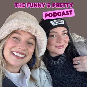 The Funny and Pretty Podcast