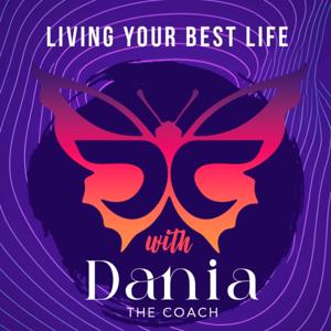 Living Your Best Life with Dania the Coach