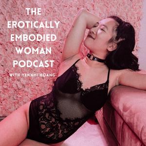 The Erotically Embodied Woman Podcast