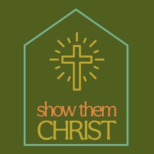 show them Christ