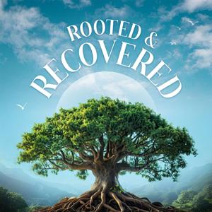 Rooted & Recovered