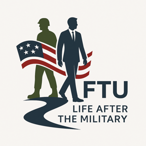 FTU...Life after the military Podcast