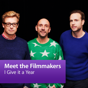 I Give it a Year: Meet the Filmmakers
