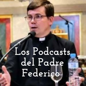 Los Podcasts del Padre Federico