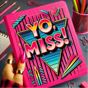 Yo, Miss! Podcast