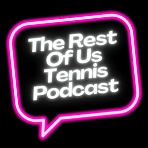 The Rest Of Us Tennis Podcast