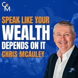 Speak Like Your Wealth Depends On It