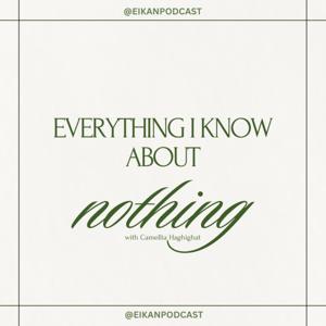 Everything I Know About Nothing (the EIKAN podcast)