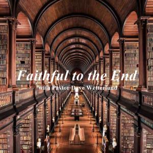 Faithful to the End