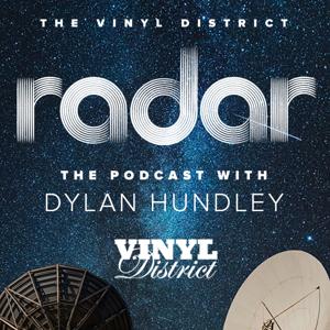 The Vinyl District: Radar - The Podcast with Dylan  Hundley