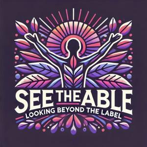 See the Able, Looking Beyond the Label